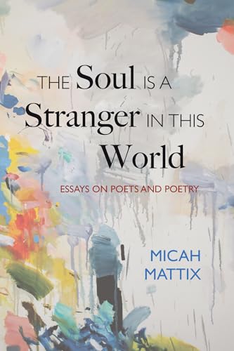 Soul Is a Stranger in This World: Essays on Poets and Poetry