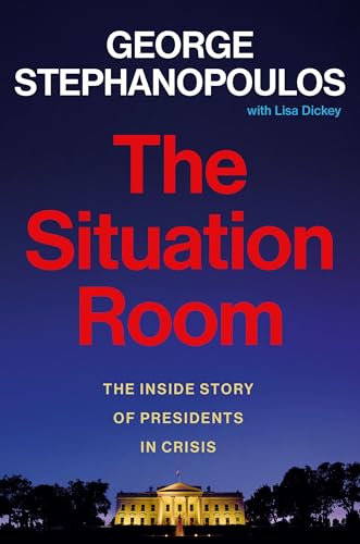 Situation Room: The Inside Story of Presidents in Crisis