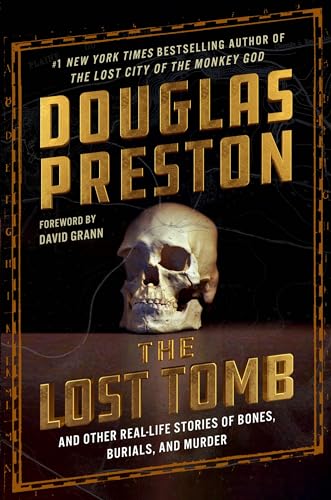 Lost Tomb: And Other Real-Life Stories of Bones, Burials, and Murder