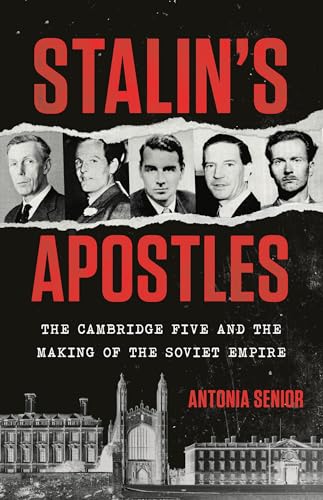 Stalin's Apostles: The Cambridge Five and the Making of the Soviet Empire