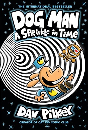 Dog Man: A Sprinkle in Time: A Graphic Novel (Dog Man #15): From the Creator of Captain Underpants: Volume 15