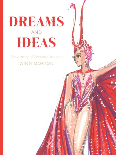Dreams and Ideas: The Artistry of Costume Designer Winn Morton Volume 3