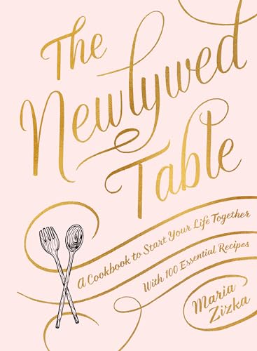 Newlywed Table: A Cookbook to Start Your Life Together