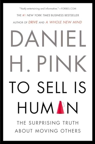 To Sell Is Human: The Surprising Truth about Moving Others