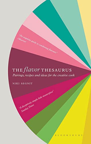 Flavor Thesaurus: A Compendium of Pairings, Recipes and Ideas for the Creative Cook