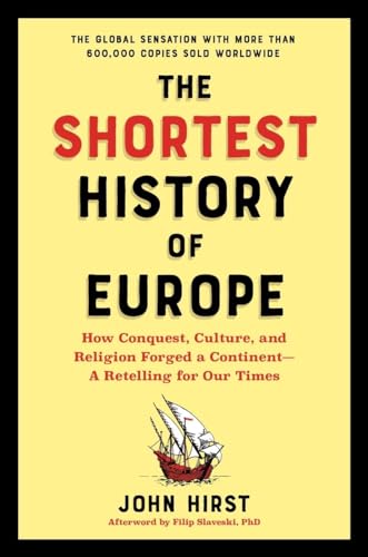 Shortest History of Europe: How Conquest, Culture, and Religion Forged a Continent - A Retelling for Our Times