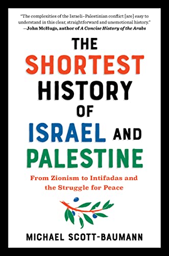Shortest History of Israel and Palestine: From Zionism to Intifadas and the Struggle for Peace