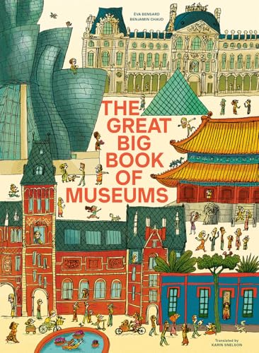 Great Big Book of Museums: A Visit to 13 Spectacular Museums from Around the World
