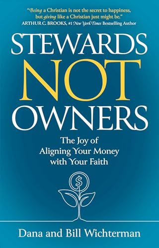 Stewards Not Owners: The Joy of Aligning Your Money with Your Faith
