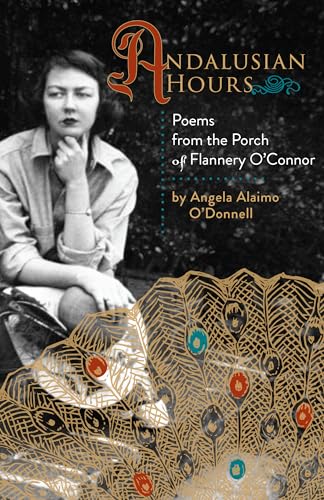 Andalusian Hours: Poems from the Porch of Flannery O'Connor