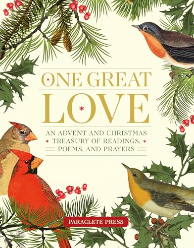 One Great Love: An Advent and Christmas Treasury of Readings, Poems, and Prayers