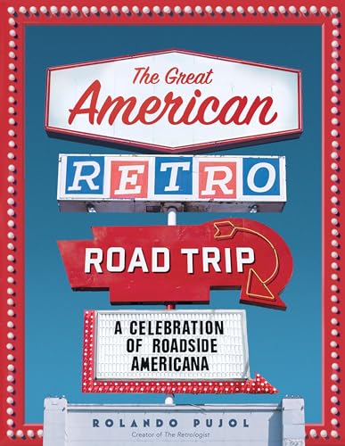 Great American Retro Road Trip: A Celebration of Roadside Americana