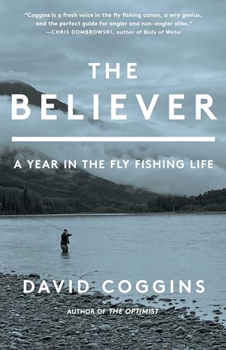 Believer: A Year in the Fly Fishing Life