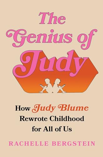 Genius of Judy: How Judy Blume Rewrote Childhood for All of Us