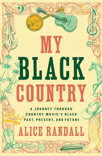 My Black Country: A Journey Through Country Music's Black Past, Present, and Future