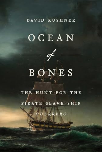 Ocean of Bones: The Hunt for the Pirate Slave Ship Guerrero