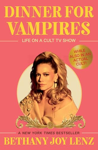 BOOK CLUB PREORDER - Dinner for Vampires: Life on a Cult TV Show (While Also in an Actual Cult!)