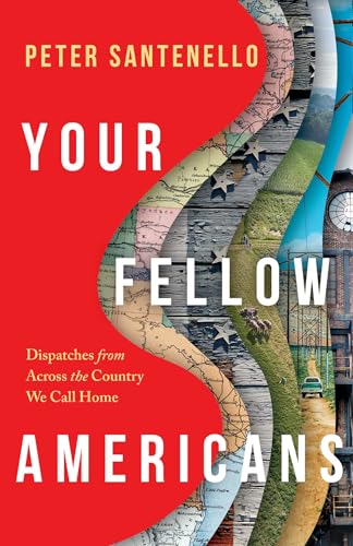 Your Fellow Americans: Dispatches from Across the Country We Call Home