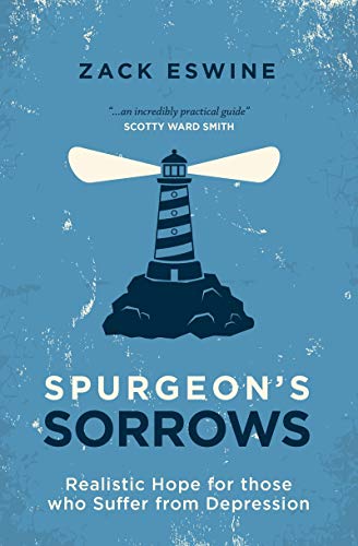 Spurgeon's Sorrows: Realistic Hope for Those Who Suffer from Depression (Revised)