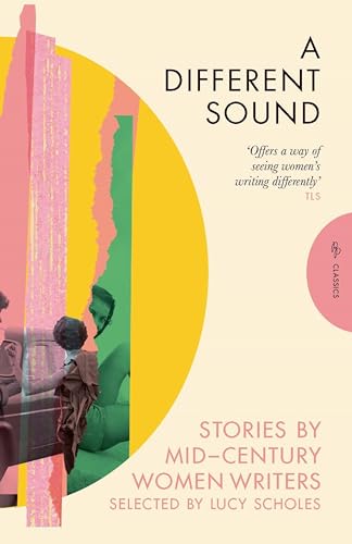 Different Sound: Stories by Mid-Century Women Writers
