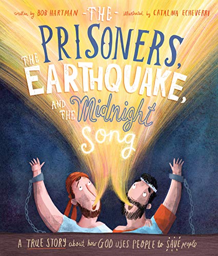 Prisoners, the Earthquake, and the Midnight Song Storybook: A True Story about How God Uses People to Save People