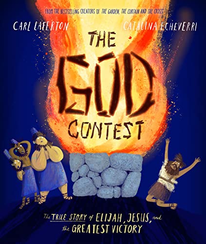 God Contest Storybook: The True Story of Elijah, Jesus, and the Greatest Victory
