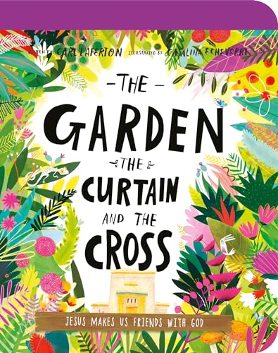 Garden, the Curtain, and the Cross Board Book: The True Story of Why Jesus Died and Rose Again