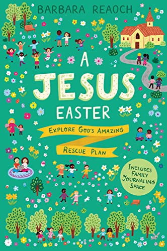 Jesus Easter: Explore God's Amazing Rescue Plan