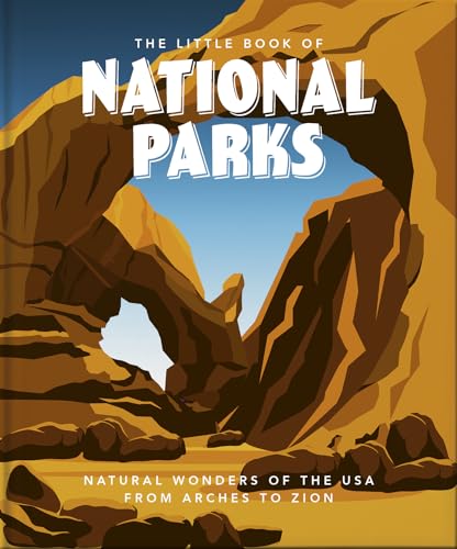 Little Book of National Parks: From Yellowstone to Big Bend