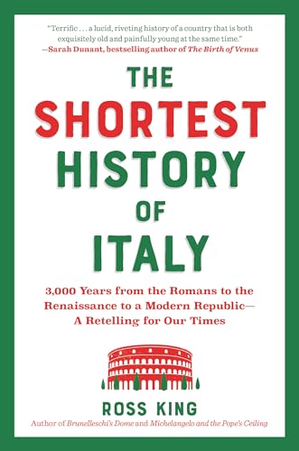 Shortest History of Italy: 3,000 Years from the Romans to the Renaissance to a Modern Republic - A Retelling for Our Times