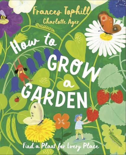 How to Grow a Garden: Find a Plant for Every Place