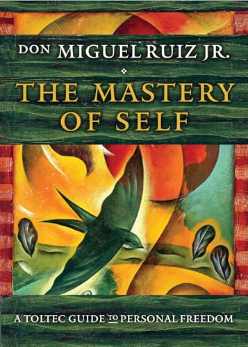 Mastery of Self: A Toltec Guide to Personal Freedom