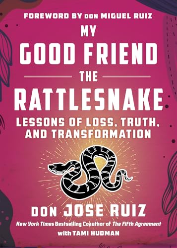 My Good Friend the Rattlesnake: Lessons of Loss, Truth, and Transformation