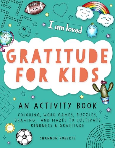 Gratitude for Kids: An Activity Book Featuring Coloring, Word Games, Puzzles, Drawing, and Mazes to Cultivate Kindness & Gratitude