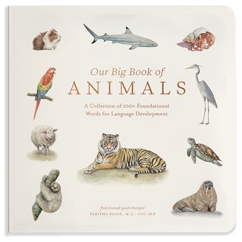 Our Big Book of Animals: First 100 Animal Words for Language Development, Including Farm, Jungle, Pets, Bugs, and More