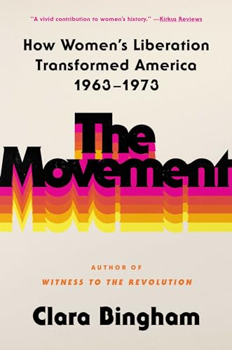Movement: How Women's Liberation Transformed America 1963-1973