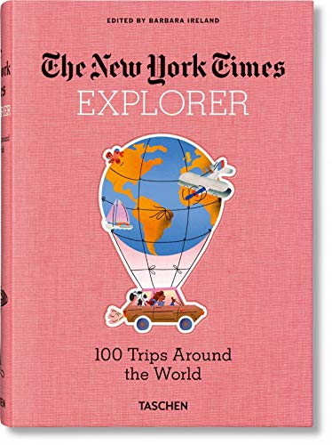New York Times Explorer. 100 Dream Trips Around the World