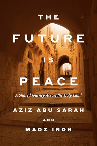 Future Is Peace: A Shared Journey Across the Holy Land