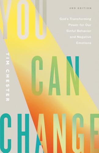 You Can Change: God's Transforming Power for Our Sinful Behavior and Negative Emotions (Second Edition) (Revised)