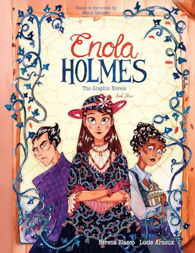 Enola Holmes: The Graphic Novels: The Case of the Black Barouche, the Case of the Elegant Escapade, and the Case of the Mark of the Mongoose Volume 3