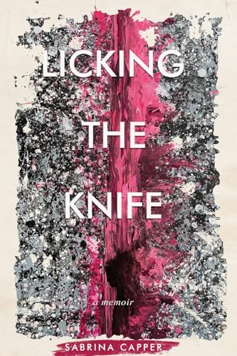 Licking the Knife: A memoir