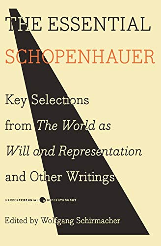 Essential Schopenhauer: Key Selections from the World as Will and Representation and Other Writings