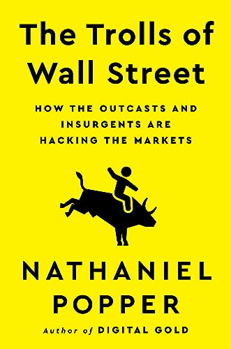 Trolls of Wall Street: How the Outcasts and Insurgents Are Hacking the Markets