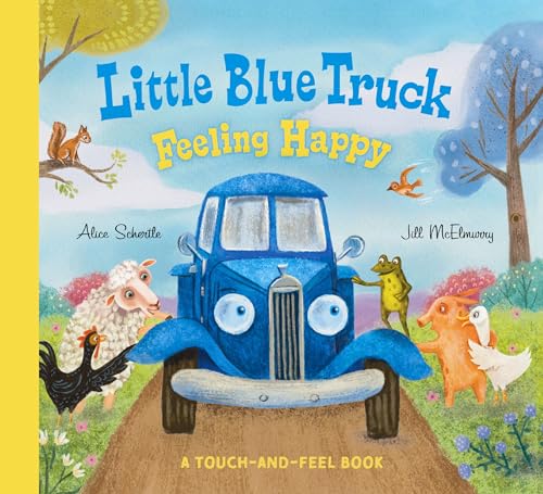 Little Blue Truck Feeling Happy: A Touch-And-Feel Book