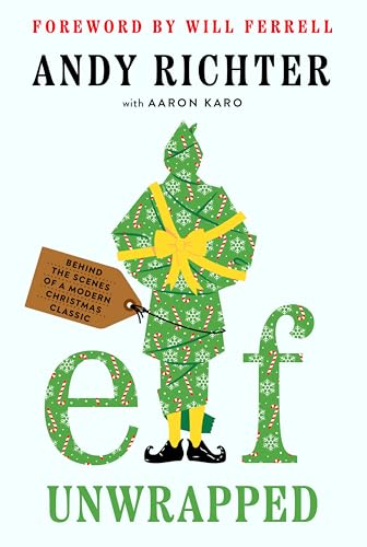 Elf Unwrapped: Behind the Scenes of a Modern Christmas Classic
