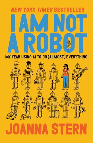 I Am Not a Robot: My Year Using AI to Do (Almost) Everything