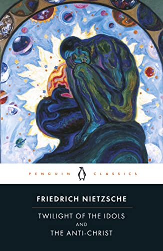 Twilight of the Idols and the Anti-Christ: Or How to Philosophize with a Hammer (Revised)
