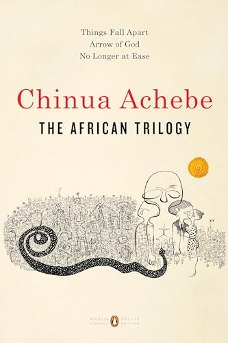 African Trilogy: Things Fall Apart; Arrow of God; No Longer at Ease