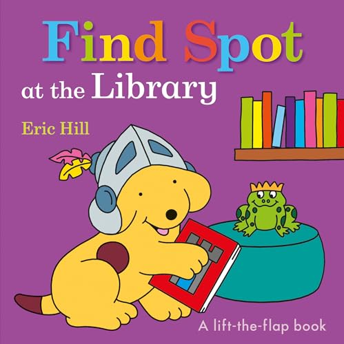 Find Spot at the Library: A Lift-The-Flap Book