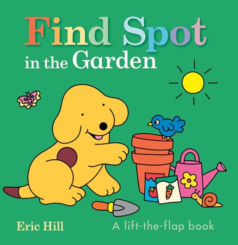 Find Spot in the Garden: A Lift-The-Flap Book